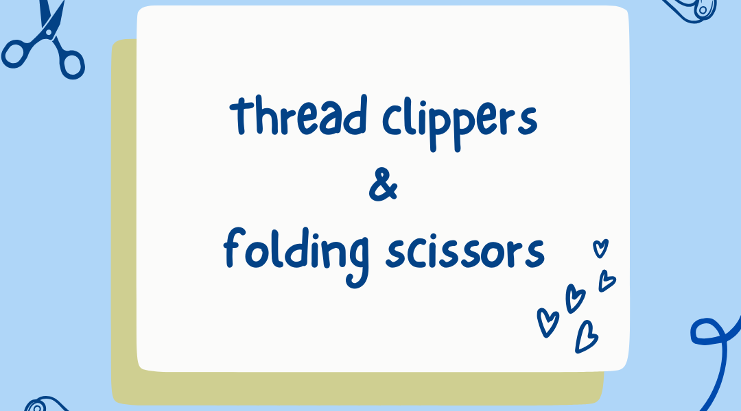 Hero image: "thread clippers & folding scissors" in a white rectangle with a yellow shadow over a light blue background. other graphic elements include small hearts, thread clippers, a pair of scissors on a dashed cutline, and another squiggly line