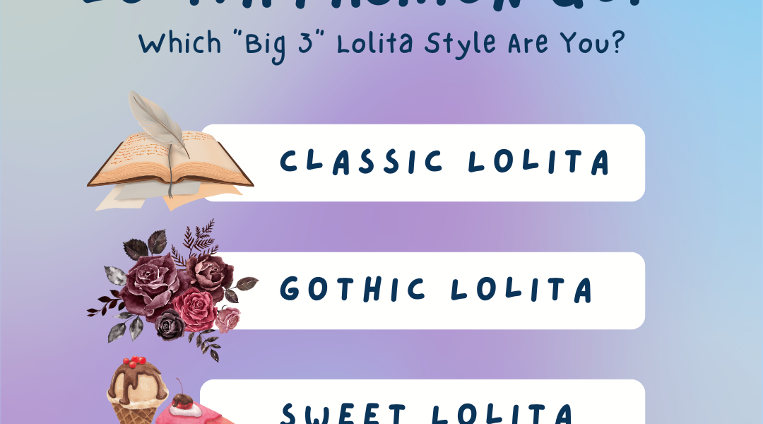 Lolita Fashion Quiz: Which "Big 3" Lolita Style Are You? Classic Lolita, Gothic Lolita, Sweet Lolita