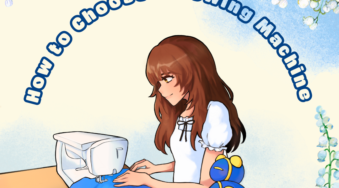An anime-style illustration of a young woman sewing a blue ruffled skirt on a sewing machine, accompanied by a plush toy. The text "How to Choose a Sewing Machine" arches above her, surrounded by delicate blue and white flowers.