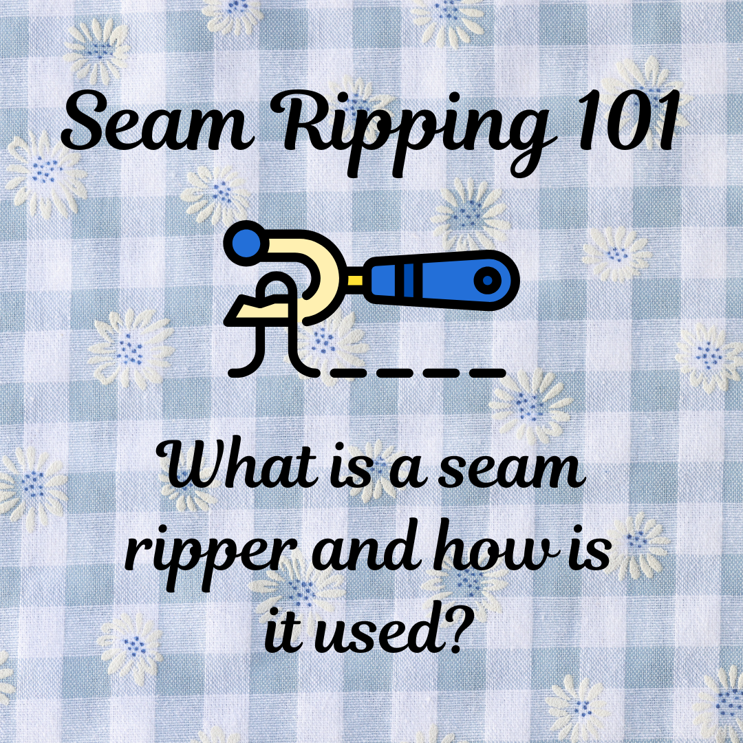 Hero image: Seam ripper graphic over a yellow flower print blue and white checkered background overlayed by title text: Seam Ripping 101: What is a seam ripper and how is it used? 