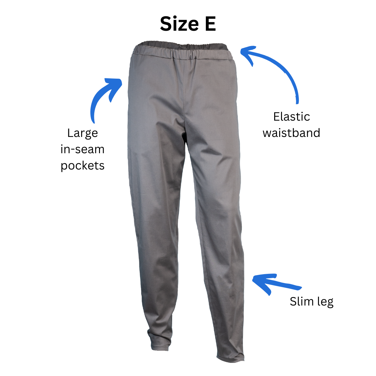Size E Pants with text and arrows pointing out the elastic waistband, large in-seam pockets, and slim leg.
