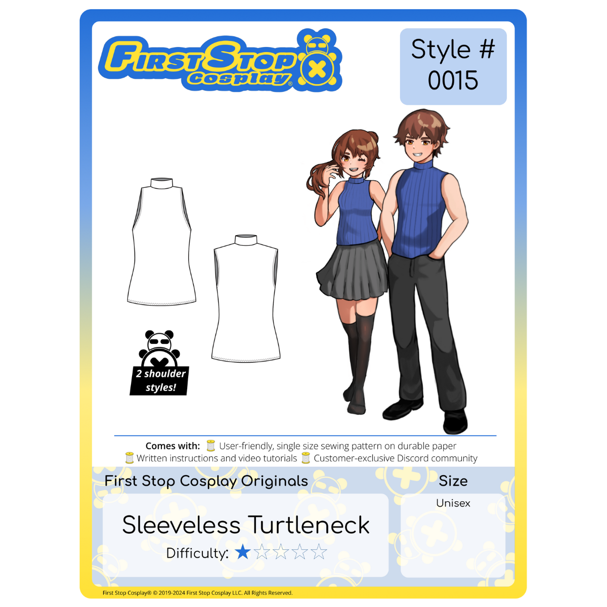 A graphic of the front packaging for Style #0015- Sleeveless Turtleneck. The First Stop Cosplay logo is in the top left corner. Below the logo is line art of the completed pattern. To the right is an image of our female & male characters, Pan & Dah, wearing the completed Sleeveless Turtleneck. Pan with the shorter shoulder option with a black skirt and Dah with the longer shoulder option with black pants. This pattern is 1 star in difficulty rating and follows our unisex size chart.
