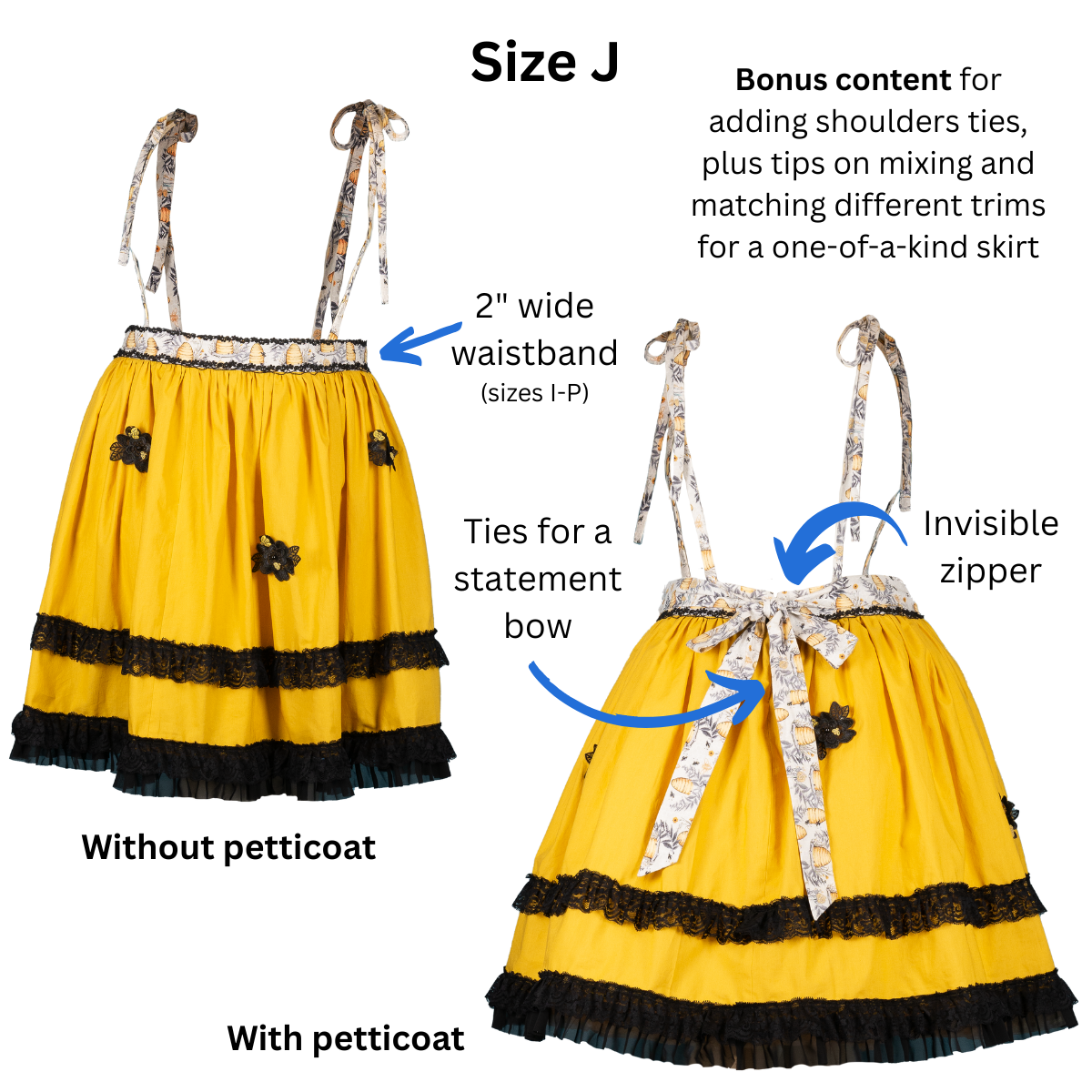 Size J Petticoat front and back view with text and arrows pointing out the 2" wide waistband for sizes I-P, invisible zipper, and tie to create a stylish bow.
