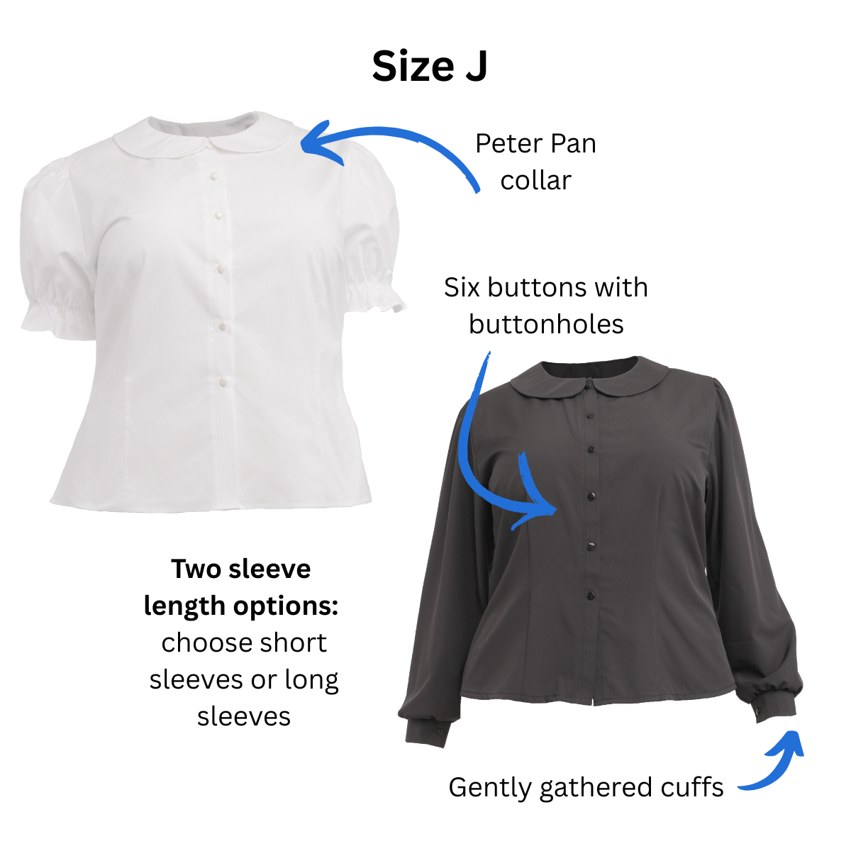 Size J Lolita Blouses in both short and long sleeves with text and arrows pointing out the Peter Pan collar, front buttons with buttonholes, and gently gathered cuffs (long sleeve blouse).